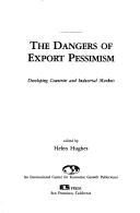 Cover of: The dangers of export pessimism: developing countries and industrial markets