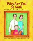 Cover of: Why Are You So Sad?: A Child's Book About Parental Depression