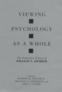 Cover of: Viewing psychology as a whole: the integrative science of William N. Dember