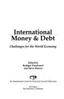 Cover of: International Money & Debt: Challenges for the World Economy