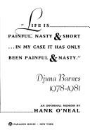 Cover of: "Life is painful, nasty & short-- in my case it has only been painful and nasty": Djuna Barnes, 1978-1981 : an informal memoir