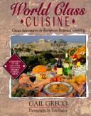 Cover of: World class cuisine: great adventures in European regional cooking