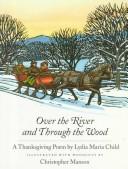 Cover of: Over the river and through the wood: a Thanksgiving poem