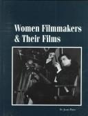 Cover of: Women filmmakers & their films by with introductory essays by Gwendolyn Audrey Foster, Katrien Jacobs ; editor, Amy L. Unterburger.