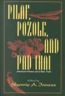 Cover of: Pilaf, Pozole, and Pad Thai by Sherrie A. Inness, Sherrie A. Inness