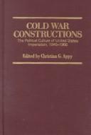 Cover of: Cold war constructions: the political culture of United States imperialism, 1945-1966