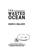 Cover of: The Wasted Ocean | David K. Bulloch