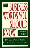 Cover of: The Business Words You Should Know: 1,500 Essential Words to Build the Vocabulary You Need for Business Today!