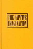 Cover of: The Captive imagination: a casebook on The yellow wallpaper
