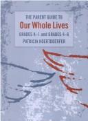 Cover of: The parent guide to Our whole lives: Grades K-1 and grades 4-6