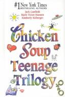 Cover of: Chicken Soup Teenage Trilogy: Stories About Life, Love and Learning