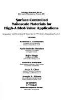 Cover of: Surface-controlled nanoscale materials for high-added-value applications: symposium held November 30-December 3, 1997, Boston, Massachusetts, U.S.A.