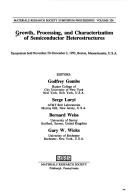 Cover of: Growth, processing, and characterization of semiconductor heterostructures: symposium held November 29-December 2, Boston, Massachusetts, U.S.A.