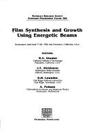 Cover of: Film synthesis and growth using energetic beams: symposium held April 17-20, 1995, San Francisco, California, U.S.A.