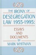 Cover of: The irony of desegregation law, 1955-1995: essays and documents