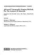 Cover of: Advanced tomographic imaging methods for the analysis of materials: symposium held November 28-30, 1990, Boston, Massachusetts, U.S.A.