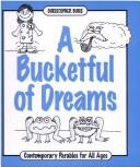 Cover of: A Bucketful Dreams: Contemporary Parables for All Ages