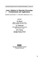 Cover of: Laser ablation in materials processing: fundamentals and applications : symposium held December 1-4, 1992, Boston, Massachusetts, U.S.A.