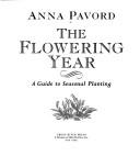 Cover of: The Flowering Year: A Guide to Seasonal Planting