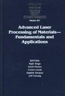 Cover of: Advanced laser processing of materials: fundamentals and applications : symposium held November 27-30, 1995, Boston, Massachusetts, U.S.A.