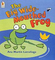 Cover of: The Big Wide-mouthed Frog by Ana Martin Larranaga