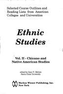 Cover of: Ethnic Studies: Chicano and Native American Studies : Selected Course Outlines and Reading Lists from American Colleges and Universities (Selected Course Outlines and Reading Lists from American Col)