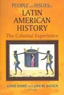 Cover of: People And Issues in Latin American History: The Colonial Experience: Sources and Interpretations
