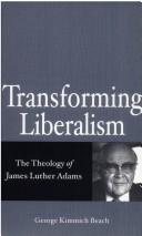 Cover of: Transforming Liberalism: The Theology Of James Luther Adams