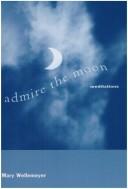 Cover of: Admire The Moon by Mary Wellemeyer