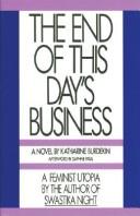 Cover of: The end of this day's business
