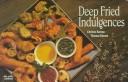 Cover of: Deep Fried Indulgences (Nitty Gritty Cookbooks) by Christie Katona, Thomas Katona, Christie Katona, Thomas Katona