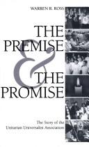 Cover of: The Premise and the Promise: The Story of the Unitarian Universalist Association