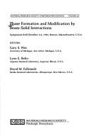 Cover of: Phase Formation and Modification by Beam-Solid Interactions: Symposium Held December 2-6, 1991, Boston, Massachusetts, U.S.A. (Materials Research Society Symposium Proceedings)