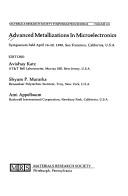 Cover of: Advanced metallizations in microelectronics: symposium held April 16-20, 1990, San Francisco, California, U.S.A.