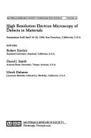 High resolution electron microscopy of defects in materials by Robert Sinclair, David J. Smith (undifferentiated)