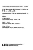 Cover of: High Resolution Electron Microscopy of Defects in Materials: Symposium Held April 16-18, 1990, San Francisco, California, U.S.A. (Materials Research Society Symposium Proceedings)