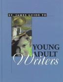 Cover of: St. James Guide to Young Adult Writers Edition 2. (St. James Guide to Writers Series) by 