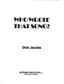 Who wrote that song? by Dick Jacobs