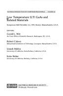 Cover of: Low temperature (LT) GaAs and related materials: symposium held December 4-6, 1991, Boston, Massachusetts, U.S.A.