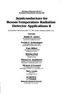 Cover of: Semiconductors for Room-Temperature Radiation Detector Applications II: Symposium Held December 1-5, 1997, Boston, Massachusetts, U.S.A (Materials Research Society Symposia Proceedings, V. 487.)