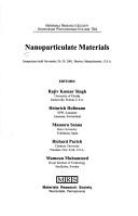Cover of: Nanoparticulate Materials: Symposium Held November 26-29, 2001, Boston, Massachusetts, U.S.A (Materials Research Society Symposia Proceedings, V. 704.)