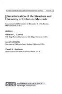 Cover of: Characterization of the structure and chemistry of defects in materials: symposium held November 28-December 3, 1988, Boston, Massachusetts, U.S.A.