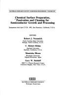 Cover of: Chemical Surface Preparation, Passivation and Cleaning for Semiconductor Growth and Processing | Robert J. Nemanich