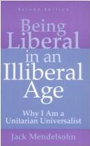 Being liberal in an illiberal age by Jack Mendelsohn, Skinner House Books