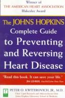 Cover of: The Johns Hopkins complete guide to preventing and reversing heart disease by Peter Kwiterovich
