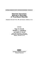 Cover of: Materials interactions relevant to recycling of wood-based materials by editors, Roger M. Rowell, Theodore L. Laufenberg, and Judith K. Rowell.