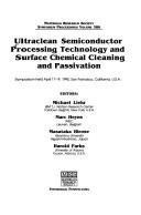 Cover of: Ultraclean Semiconductor Processing Technology and Surface Chemical Cleaning and Passivation by 