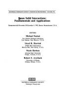 Cover of: Beam-solid interactions: fundamentals and applications : symposium held November 30-December 4, 1992, Boston, Massachusetts, U.S.A.