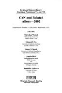 Cover of: GaN and related alloys--2002: symposium held December 2-6, 2002, Boston, Massachusetts, U.S.A.