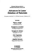 Cover of: Advances in laser ablation of materials: symposium held April 13-16, 1998, San Francisco, California, U.S.A.